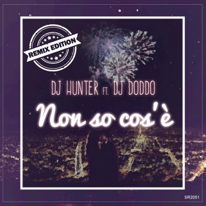 Обложка для DJ Hunter feat. DJ Doddo - Non so cos'è