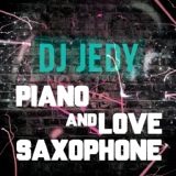 Обложка для DJ JEDY - Piano and Saxophone