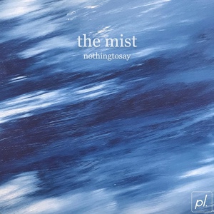 Обложка для Nothingtosay - The Mist