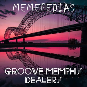 Обложка для MEMEPEDIAS - GROOVE MEMPHIS DEALERS (Speed-Up Tik-Tok Remix)