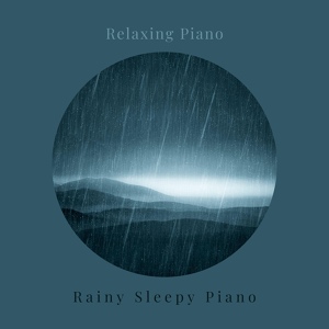 Обложка для Rainy Sleepy Piano - Season Rains