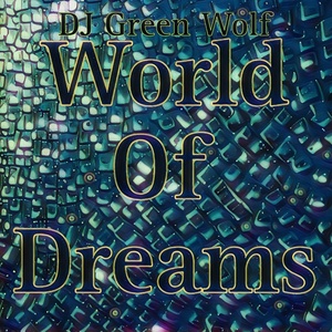 Обложка для Dj Green Wolf - World of Dreams