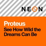 Обложка для Proteus - See How Wild the Dreams Can Be