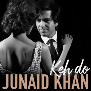 Обложка для Junaid Khan - Keh Do