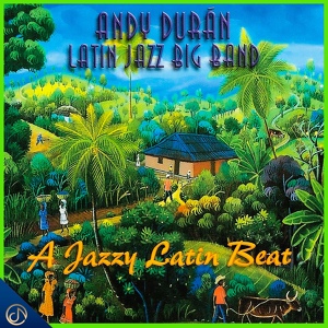 Обложка для Andy Duran Latin Jazz Big Band - Al Compás del Mambo