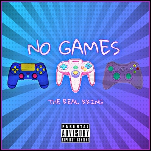 Обложка для The Real Kking - No Games