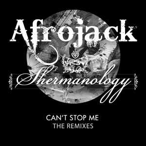 Обложка для Afrojack, Shermanology - Can't Stop Me