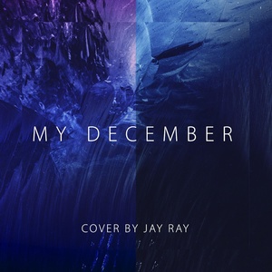 Обложка для Jay Ray - My December (Linkin Park Cover)