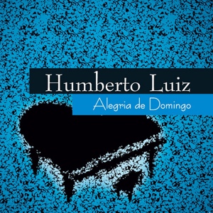Обложка для Humberto Luiz feat. Moisés de Solsa, Alison Brazuka - Alegria de Domingo