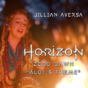 Обложка для Jillian Aversa - Aloy's Theme (From "Horizon Zero Dawn")