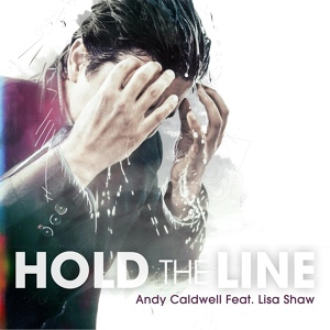 Обложка для Andy Caldwell feat. Lisa Shaw - Hold the Line (feat. Lisa Shaw)