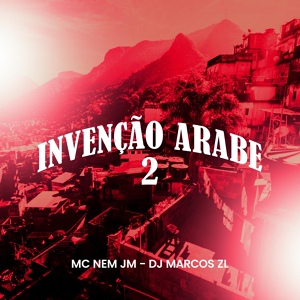 Обложка для DJ Marcos ZL, MC Nem JM - Invenção Arabe 2