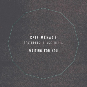 Обложка для Kris Menace - Waiting For You (feat. Black Hills, Fingerpaint Remix)