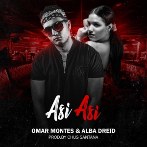 Обложка для Omar Montes feat. Alba Dreid - Asi Asi