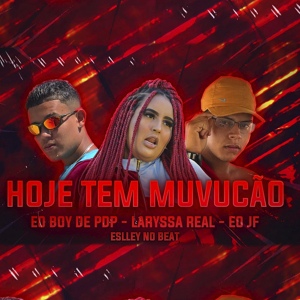 Обложка для Laryssa Real, Eo Boy De PDP, Eo JF, Eslley No Beat - Hoje Tem Muvucão