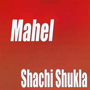 Обложка для Shachi shukla - Mahel