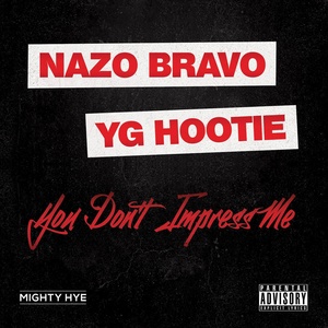 Обложка для Nazo Bravo feat. YG Hootie - You Don't Impress Me