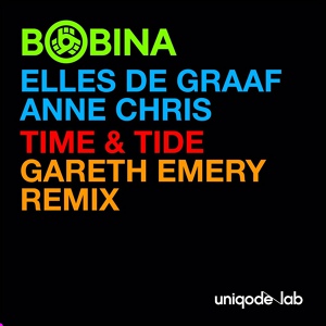 Обложка для Bobina, Elles De Graaf, Anne Chris, Gareth Emery - Time Tide (Gareth Emery Remix)