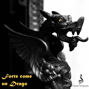 Обложка для Piero Strada - Forte Come un Drago