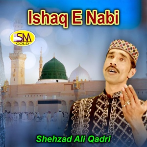 Обложка для Shehzad Ali Qadri - Ishaq e Nabi