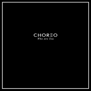 Обложка для Choreo - Who Are You