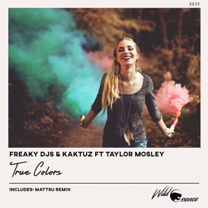 Обложка для Freaky DJs & KaktuZ ft. Taylor Mosley - True Colors