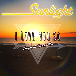 Обложка для Sunlight - I Love You So