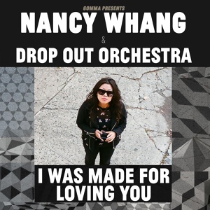 Обложка для Nancy Whang, Drop Out Orchestra - I Was Made for Loving You