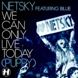 Обложка для Netsky feat. Billie - We Can Only Live Today (Puppy)