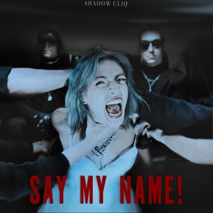 Обложка для Shadow Cliq - Say My Name!