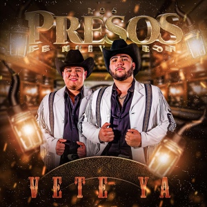 Обложка для Los Presos De Nuevo Leon - Vete Ya