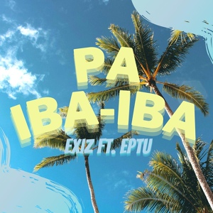 Обложка для Exiz feat. Eptu - Paiba-Iba