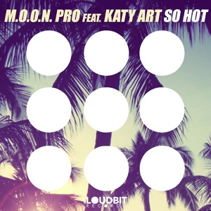 Обложка для Katy Art, M.O.O.N. Pro - So Hot