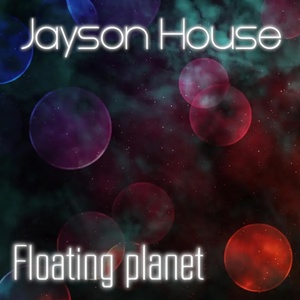Обложка для Jayson House - Floating Planet