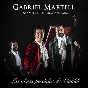Обложка для Gabriel Martell, Ensamble de Música Antigua - Concerto Per Flauto, Oboe, Violino, Fagotto e Basso RV99, 3er mov, Allegro
