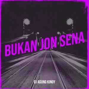 Обложка для DJ Agung Kinoy - Bukan Jon Sena