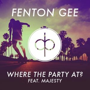 Обложка для Fenton Gee feat. Majesty - Where the Party At!?