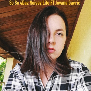 Обложка для So So 4Daz feat. Jovana Gavric - Noisey Life