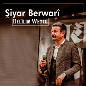 Обложка для Şiyar Berwari - Delilim Weylo