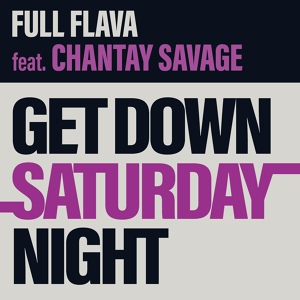 Обложка для Full Flava feat. Chantay Savage - Get Down Saturday Night