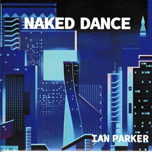 Обложка для IAN PARKER - Naked Dance