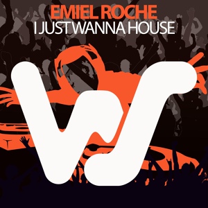 Обложка для Emiel Roche - I Just Wanna House