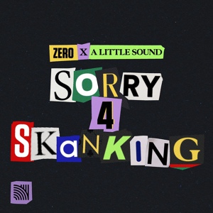 Обложка для Zero, A Little Sound - Sorry 4 Skanking