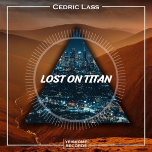 Обложка для Cedric Lass - Lost On Titan (Preview) - Yeiskomp Records