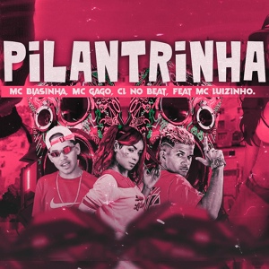 Обложка для MC Biasinha, MC Gago, CL no Beat feat. Mc Luizinho - Pilantrinha