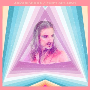 Обложка для Abram Shook - Can’t Get Away