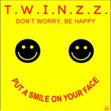 Обложка для TWINZZ - Don't worry, be happy (Put a smile on your face)