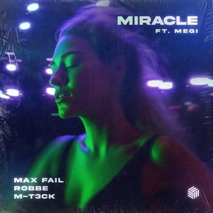 Обложка для Max Fail, Robbe, M-T3CK feat. Megi - Miracle