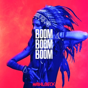 Обложка для Wahlbeck - Boom Boom Boom