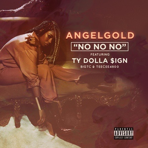 Обложка для Angel Gold feat. Ty Dolla $ign, BigTC & TeeCee4800 - No No No